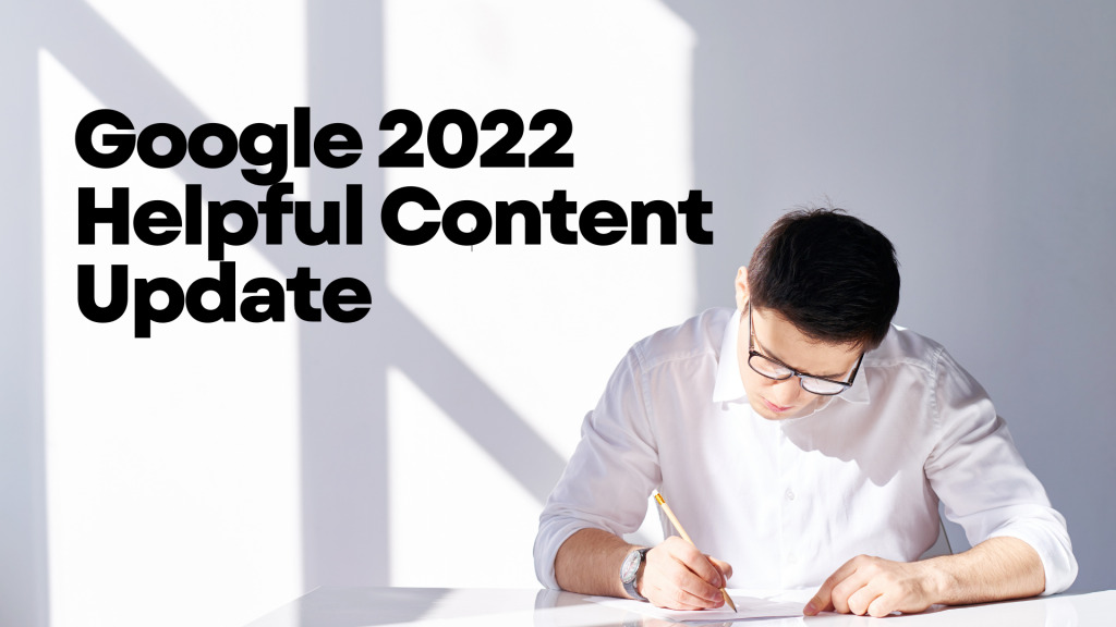 Google 2022 Helpful Content Update